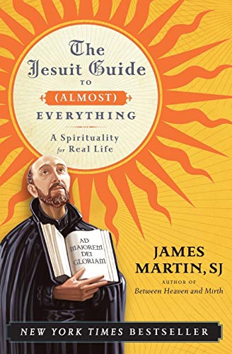 The Jesuit Guide to (Almost) Everything: A Spirituality for Real Life - Click to Buy