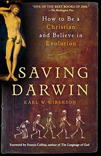 Saving Darwin: How to Be a Christian and Believe in Evolution