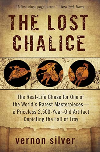 The Lost Chalice: The Real-Life Chase for One of the World's Rarest Masterpieces―a Priceless 2,500-Year-Old Artifact Depicting the Fall of Troy - Click to Buy