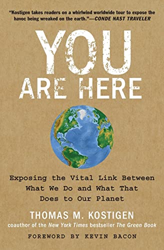 You Are Here: Exposing the Vital Link Between What We Do and What That Does to Our Planet - Click to Buy
