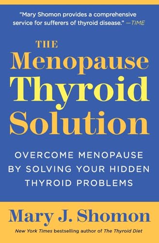 The Menopause Thyroid Solution: Overcome Menopause by Solving Your Hidden Thyroid Problems - Click to Buy