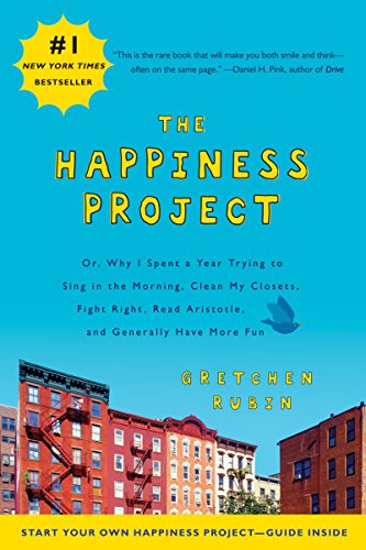 The Happiness Project: Or, Why I Spent a Year Trying to Sing in the Morning, Clean My Closets, Fight Right, Read Aristotle, and Generally Have More Fun - Click to Buy