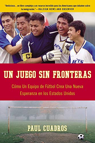Un Juego sin Fronteras: Como Un Equip De Futbol Crea Una Nueva Esperanza En Los Estados Unidos - Click to Buy