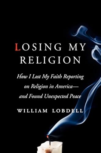 Losing My Religion: How I Lost My Faith Reporting on Religion in America―and Found Unexpected Peace - Click to Buy