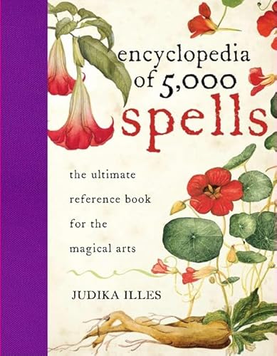 Encyclopedia of 5,000 Spells: The Ultimate Reference Book for the Magical Arts, Exploring Folklore, Myth, and Magic from Every Corner of the Earth and Across Millennia - Click to Buy