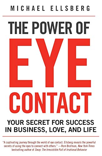 The Power of Eye Contact: Your Secret for Success in Business, Love, and Life - Click to Buy