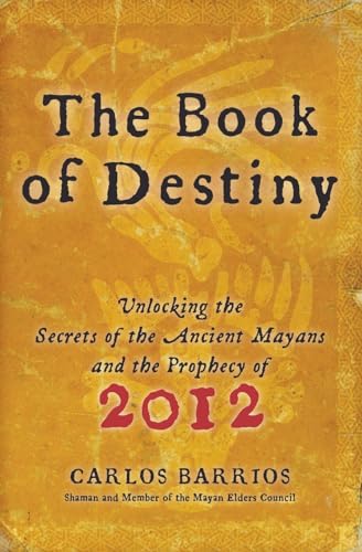 The Book of Destiny: Unlocking the Secrets of the Ancient Mayans and the Prophecy of 2012 - Click to Buy