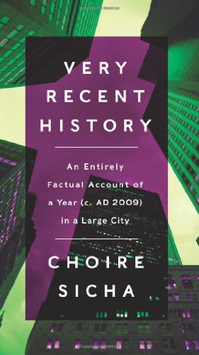 Very Recent History: An Entirely Factual Account of a Year (c. AD 2009) in a Large City - Click to Buy