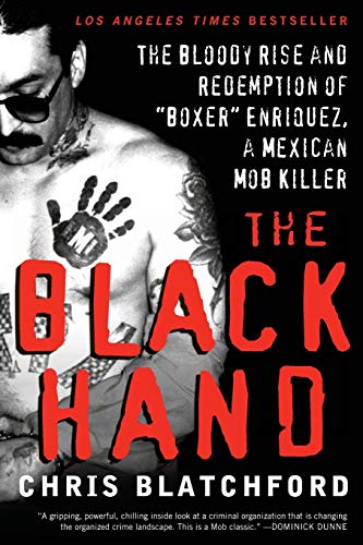 The Black Hand: The Bloody Rise and Redemption of "Boxer" Enriquez, a Mexican Mob Killer - Click to Buy