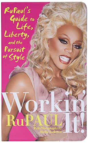Workin' It!: RuPaul's Guide to Life, Liberty, and the Pursuit of Style - Click to Buy