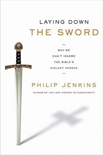 Laying Down the Sword: Why We Can't Ignore the Bible's Violent Verses - Click to Buy