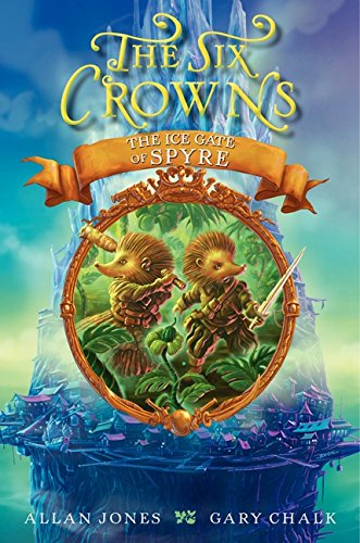 The Six Crowns: The Ice Gate of Spyre (Six Crowns, 4) - Click to Buy