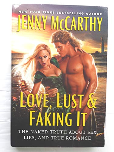 Love, Lust & Faking It: The Naked Truth About Sex, Lies, and True Romance - Click to Buy