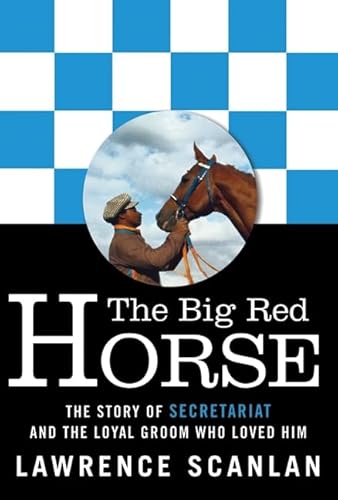 The Big Red Horse: The Story of Secretariat and the Loyal Groom Who Loved Him - Click to Buy