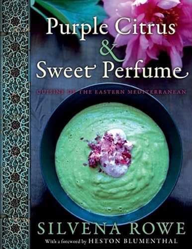Purple Citrus and Sweet Perfume: Cuisine of the Eastern Mediterranean - Click to Buy