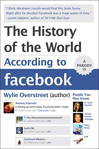 The History of the World According to Facebook - Click to Buy