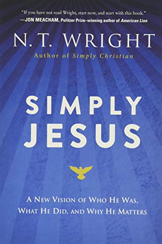 Simply Jesus: A New Vision of Who He Was, What He Did, and Why He Matters - Click to Buy