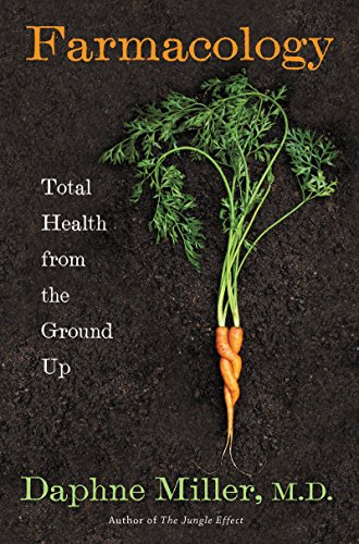 Farmacology: Total Health from the Ground Up - Click to Buy