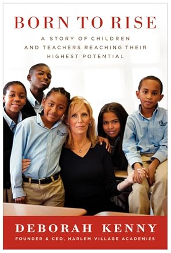 Born to Rise: A Story of Children and Teachers Reaching Their Highest Potential - Click to Buy