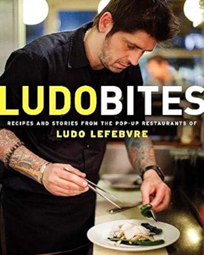 LudoBites: Recipes and Stories from the Pop-Up Restaurants of Ludo Lefebvre - Click to Buy