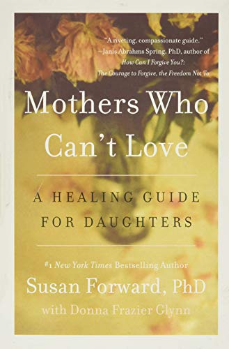 Mothers Who Can't Love: A Healing Guide for Daughters - Click to Buy