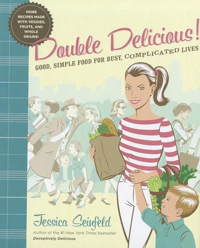 Double Delicious!: Good, Simple Food for Busy, Complicated Lives - Click to Buy