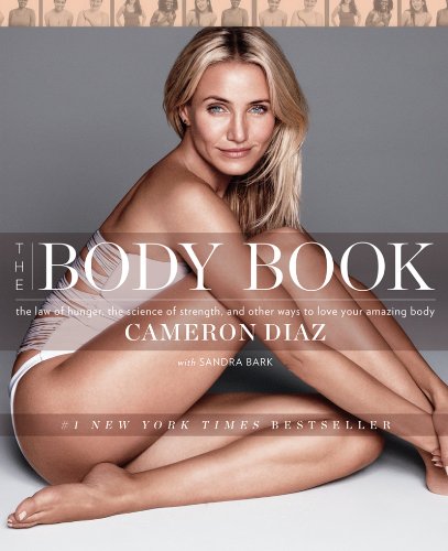 The Body Book: The Law of Hunger, the Science of Strength, and Other Ways to Love Your Amazing Body - Click to Buy