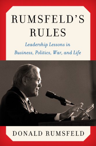 Rumsfeld's Rules: Leadership Lessons in Business, Politics, War, and Life - Click to Buy