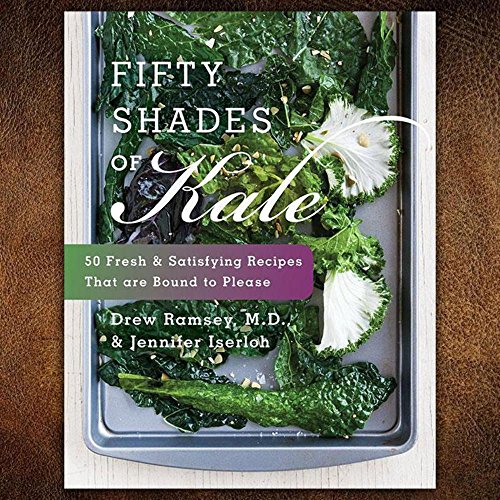 Fifty Shades of Kale: 50 Fresh and Satisfying Recipes That Are Bound to Please - Click to Buy