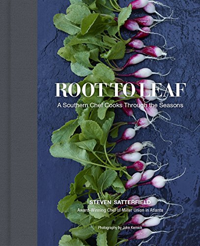 Root to Leaf: A Southern Chef Cooks Through the Seasons - Click to Buy