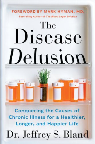 The Disease Delusion: Conquering the Causes of Chronic Illness for a Healthier, Longer, and Happier Life - Click to Buy