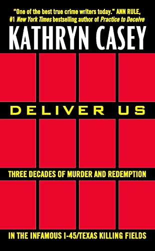 Deliver Us: Three Decades of Murder and Redemption in the Infamous I-45/Texas Killing Fields - Click to Buy