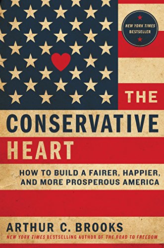 The Conservative Heart: How to Build a Fairer, Happier, and More Prosperous America - Click to Buy