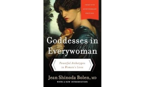 Goddesses in Everywoman: Thirtieth Anniversary Edition: Powerful Archetypes in Women's Lives - Click to Buy