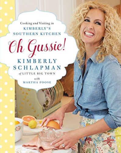 Oh Gussie!: Cooking and Visiting in Kimberly's Southern Kitchen - Click to Buy