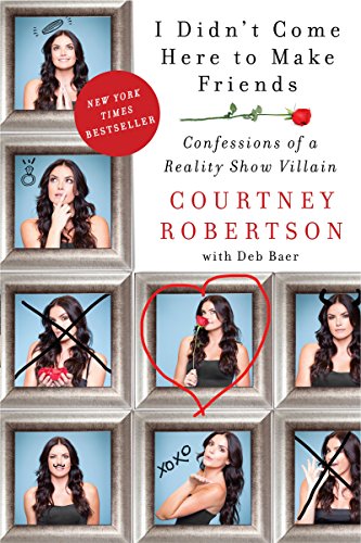 I Didn't Come Here to Make Friends: Confessions of a Reality Show Villain - Click to Buy