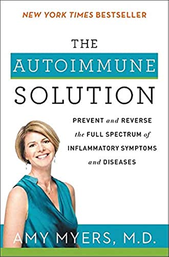 The Autoimmune Solution: A Comprehensive Guide to Preventing and Reversing Inflammatory Diseases Through Functional Medicine - Click to Buy