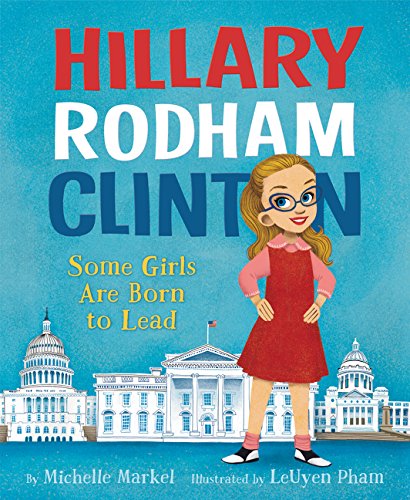 Hillary Rodham Clinton: Some Girls Are Born to Lead - Click to Buy