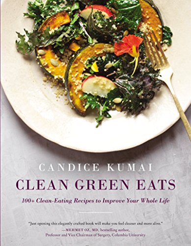 Clean Green Eats: 100+ Clean-Eating Recipes to Improve Your Whole Life - Click to Buy
