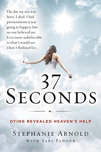 37 Seconds: Dying Revealed Heaven's Help--A Mother's Journey - Click to Buy