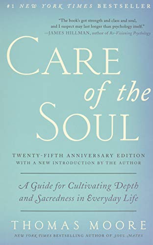 Care of the Soul, Twenty-fifth Anniversary Ed: A Guide for Cultivating Depth and Sacredness in Everyday Life - Click to Buy