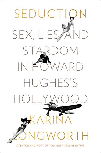 Seduction: Sex, Lies, and Stardom in Howard Hughes's Hollywood - Click to Buy