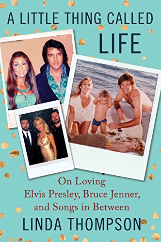 A Little Thing Called Life: On Loving Elvis Presley, Bruce Jenner, and Songs in Between - Click to Buy