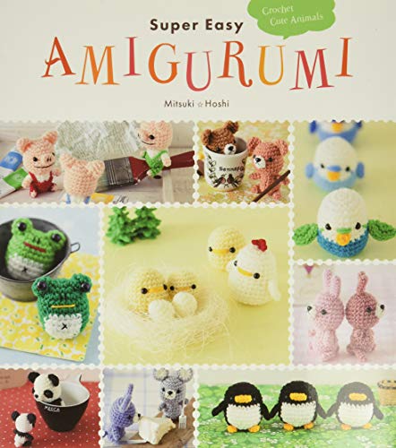 Super Easy Amigurumi: Crochet Cute Animals - Click to Buy