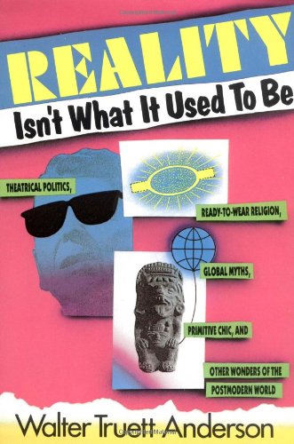 Reality Isn't What It Used to Be: Theatrical Politics, Ready-to-Wear Religion, Global Myths, Primitive Chic, and O - Click to Buy