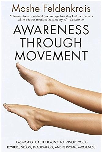 Awareness Through Movement: Easy-to-Do Health Exercises to Improve Your Posture, Vision, Imagination, and Personal Awareness - Click to Buy