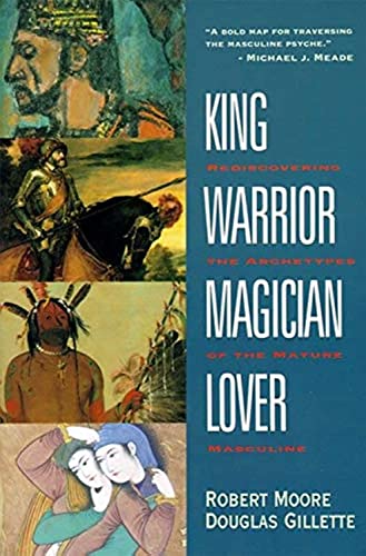 King, Warrior, Magician, Lover: Rediscovering Masculinity Through the Lens of Archetypal Psychology - A Journey into the Male Psyche and Its Four Essential Aspects - Click to Buy
