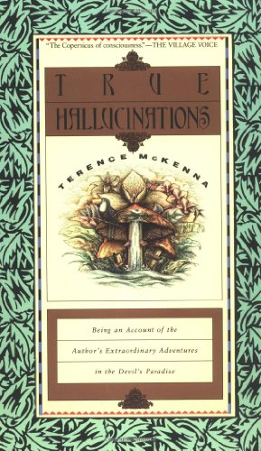 True Hallucinations: Being an Account of the Author's Extraordinary Adventures in the Devil's Paradis - Click to Buy