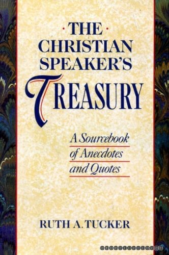 The Christian Speakers Treasury: A Sourcebook of Anecdotes and Quotes - Click to Buy