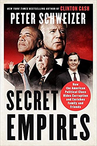Secret Empires: How the American Political Class Hides Corruption and Enriches Family and Friends - Click to Buy